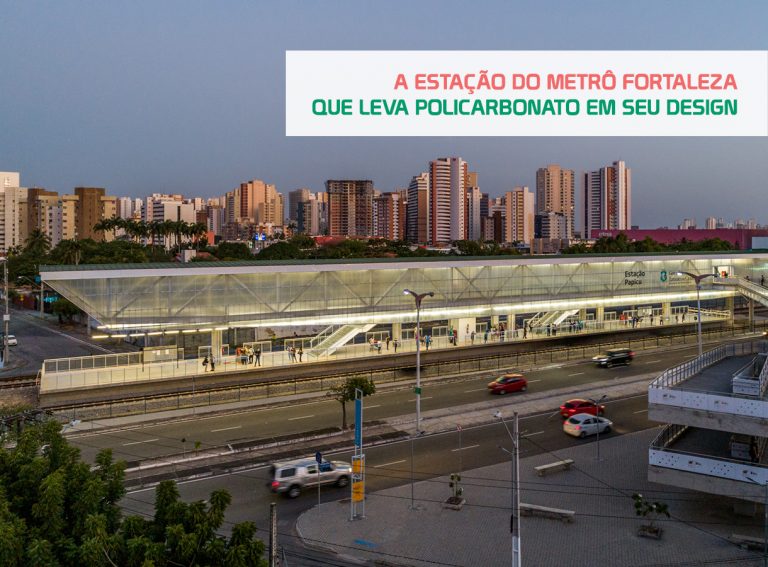 Leia mais sobre o artigo A Estação do Metrô Fortaleza que leva policarbonato em seu design