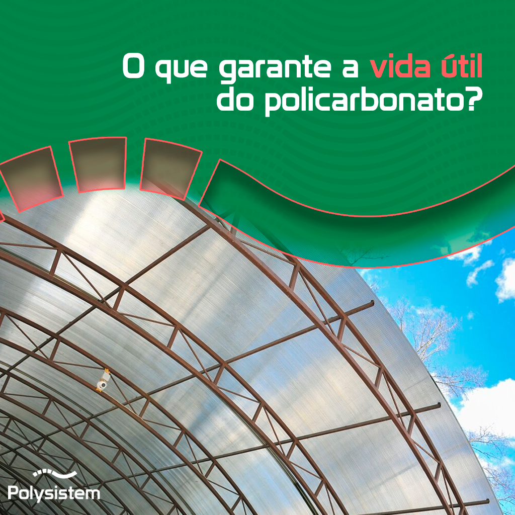 Você está visualizando atualmente O que garante a vida útil do policarbonato?