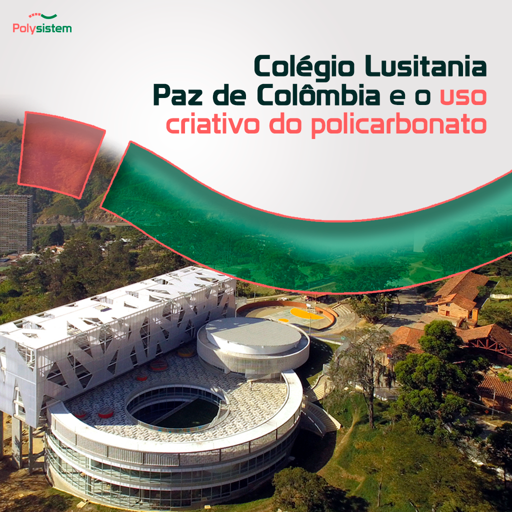 Você está visualizando atualmente Colégio Lusitania Paz de Colômbia e o uso criativo do policarbonato