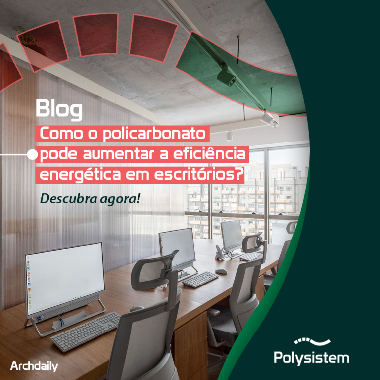 Leia mais sobre o artigo Como o policarbonato pode aumentar a eficiência energética em escritórios?
