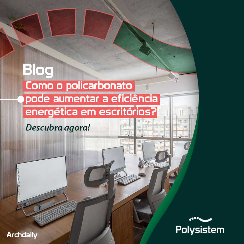 Você está visualizando atualmente Como o policarbonato pode aumentar a eficiência energética em escritórios?