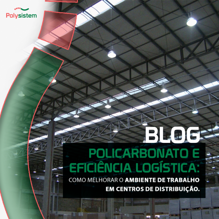 Leia mais sobre o artigo Policarbonato e Eficiência Logística: como melhorar o ambiente de trabalho em centros de distribuição