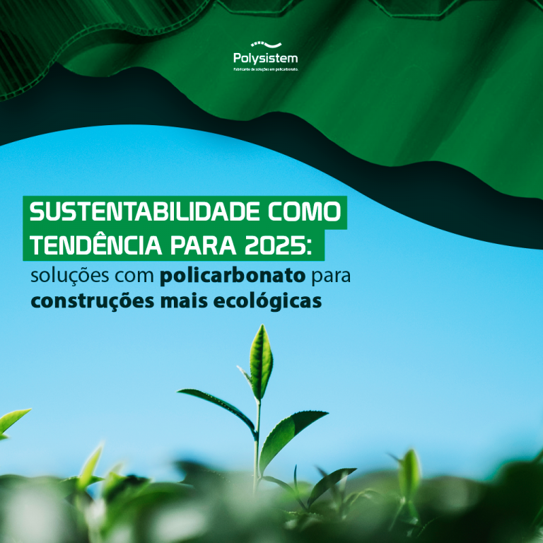 Leia mais sobre o artigo Sustentabilidade como tendência para 2025: soluções com policarbonato para construções mais ecológicas